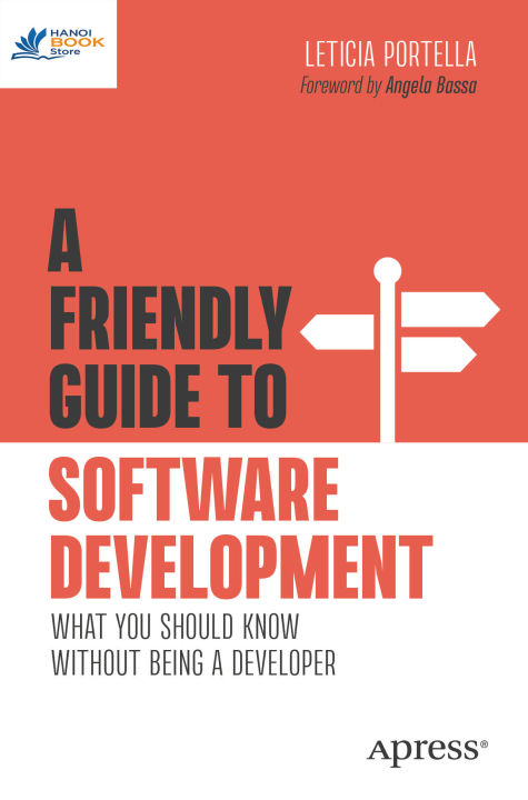 A Friendly Guide to Software Development What You Should Know Without Being a Developer ( sách gia công)