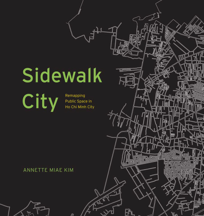 Annette Miae Kim - Sidewalk City_ Remapping Public Space in Ho Chi Minh City-Chicago (2015) (sách màu) Sách tiếng anh