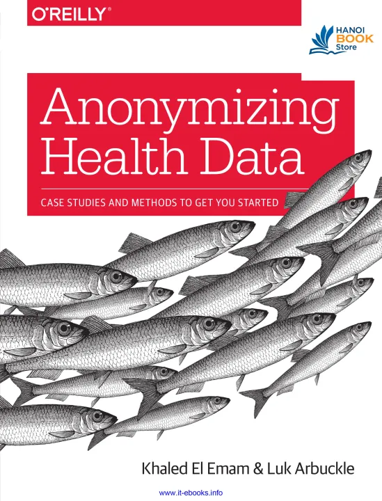 Anonymizing Health Data Case Studies and Methods to Get You Started