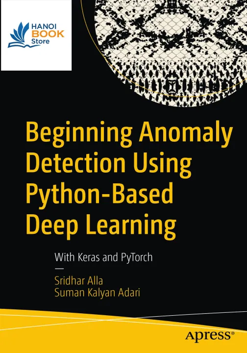 Beginning Anomaly Detection Using Python-Based Deep Learning ( sách tiếng anh)