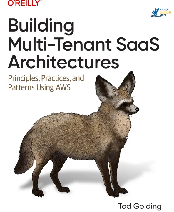 Building Multi-Tenant SaaS Architectures Principles, Practices and Patterns Using AWS