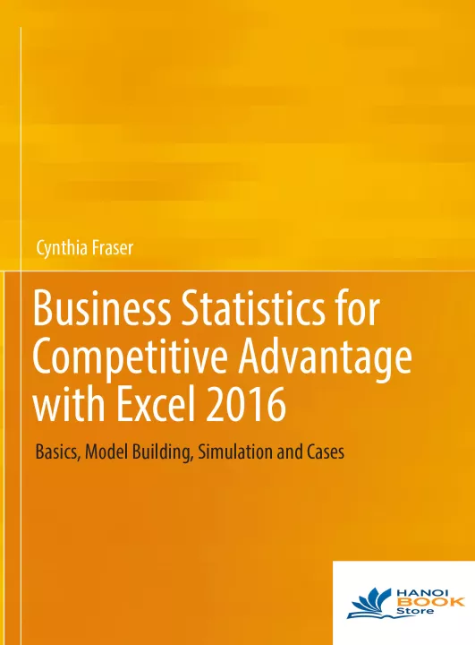 Business Statistics for Competitive Advantage with Excel 2016 (Sách đen trắng)