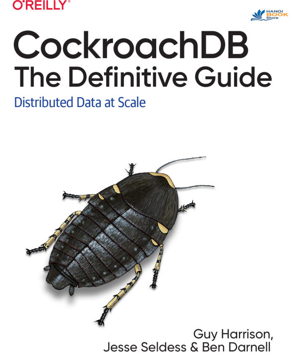 CockroachDB The Definitive Guide: Distributed Data at Scale