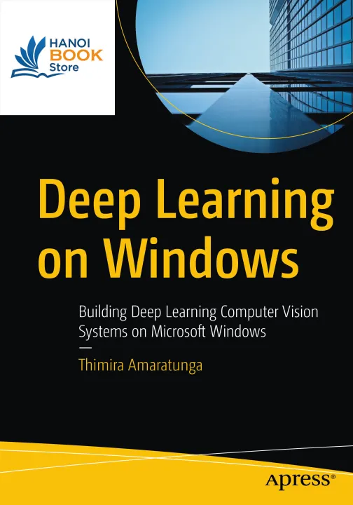 Deep Learning on Windows Building Deep Learning Computer Vision Systems on Microsoft Windows