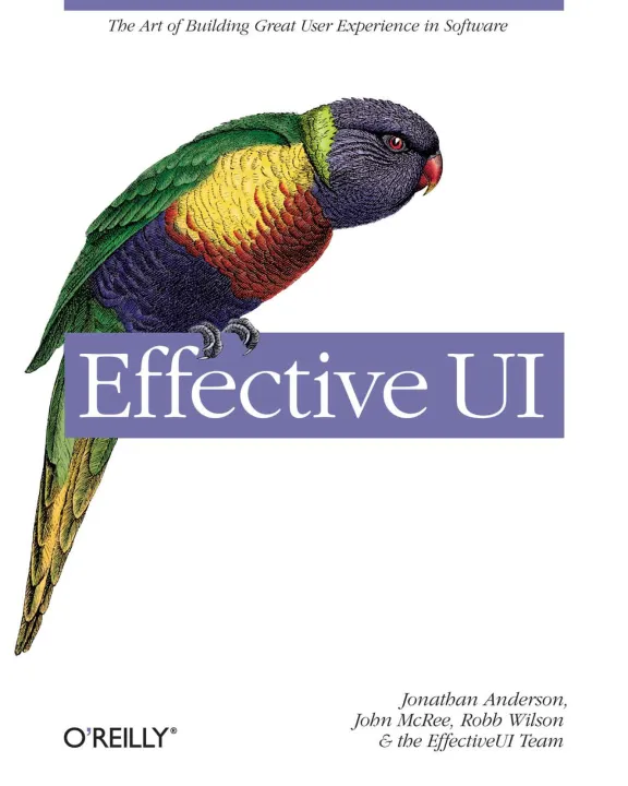 Effective UI The Art of Building Great User Experience in Software