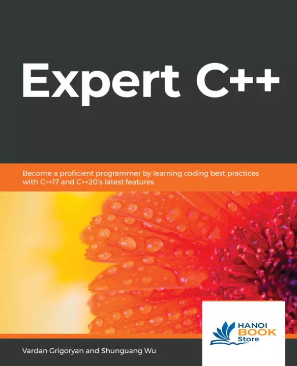 Expert C++ Become a proficient programmer by learning coding best practices with C++17 and C++20s latest features