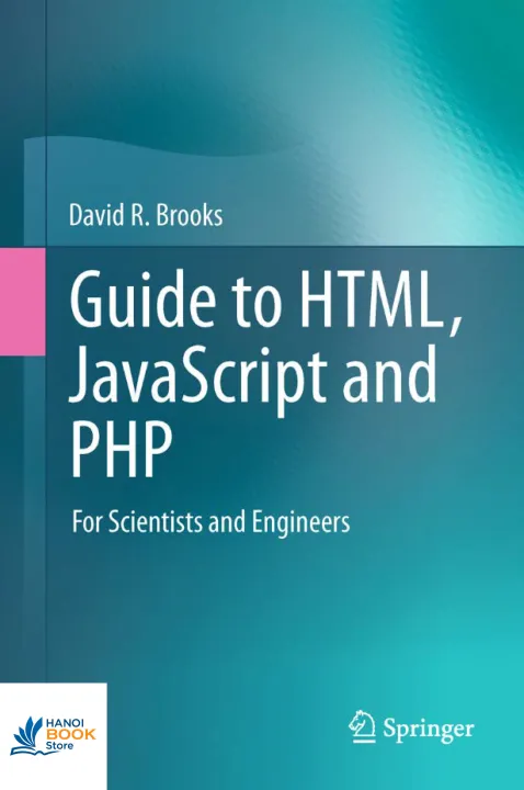 Guide to HTML, JavaScript and PHP For Scientists and Engineers