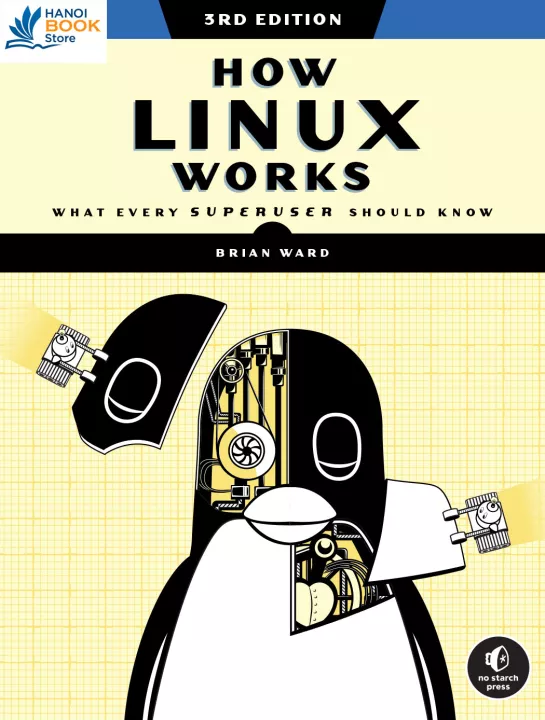How Linux Works, 3rd Edition What Every Superuser Should Know
