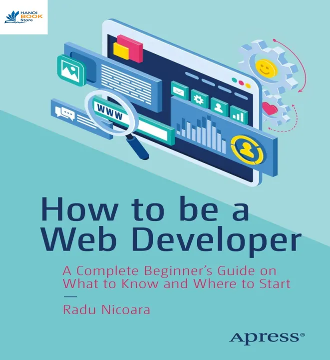 How to be a Web Developer A Complete Beginners Guide on What to Know and Where to Start