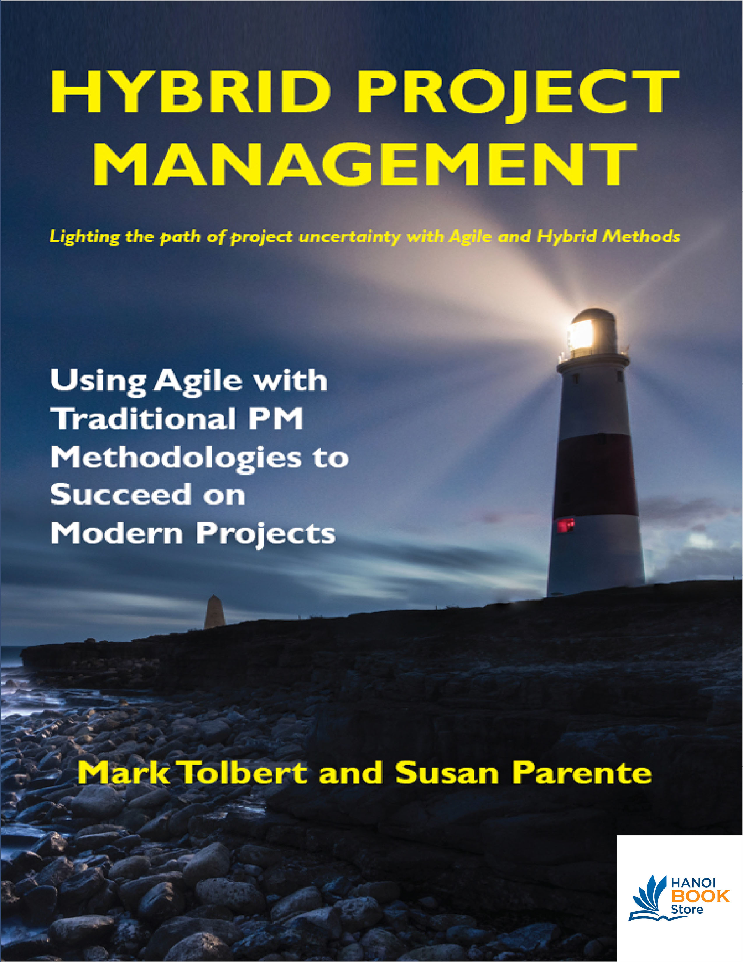 Sách Hybrid Project Management Using Agile with Traditional PM Methodologies to Succeed on Modern Projects