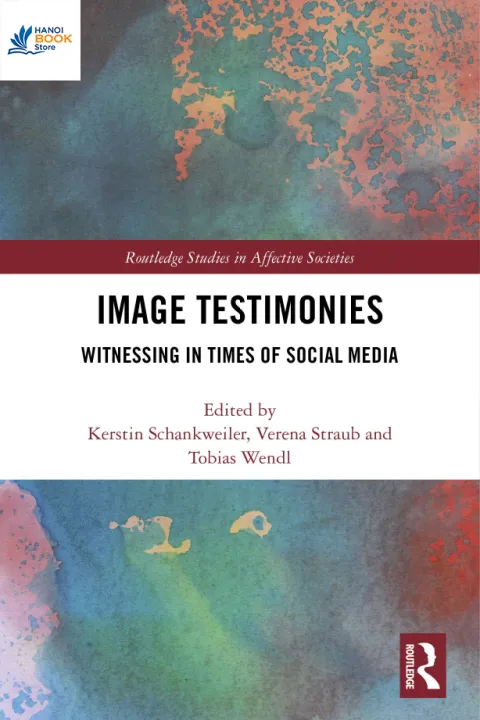 Image Testimonies Witnessing In Times Of Social Media - Sala Bookstore