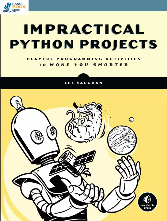 Impractical Python Projects Playful Programming Activities to Make You Smarter