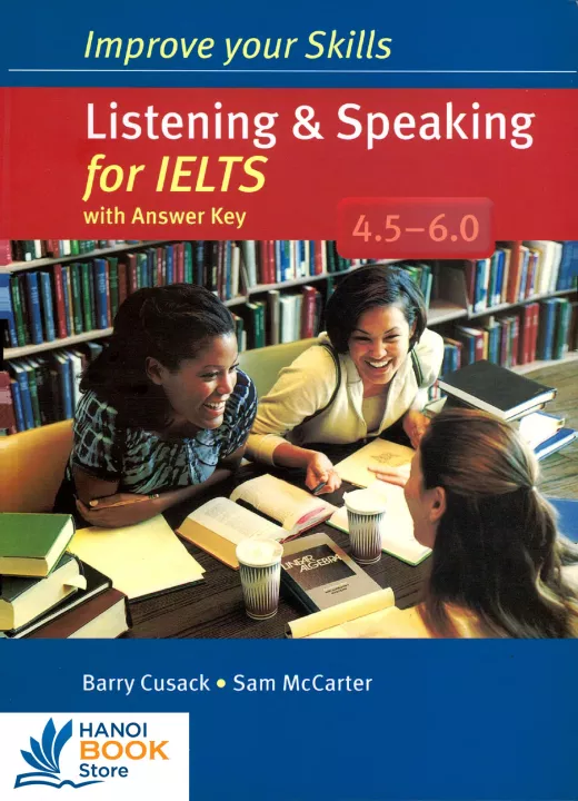 Improve Your Skill Listening and speaking for IELTS 4.5-6 0 (sach mau)