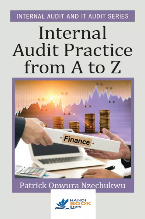 Internal Audit Practice from A to Z by Patrick Onwura Nzechukwu