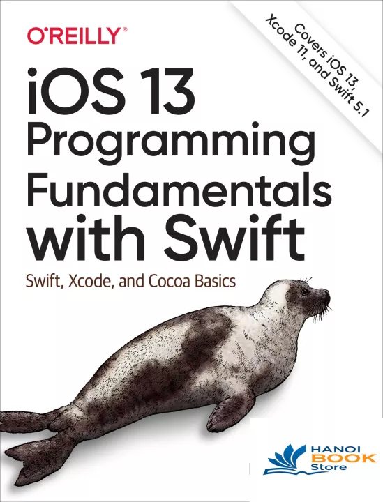 iOS 13 programming fundamentals with Swift Swift, Xcode, and Cocoa basics