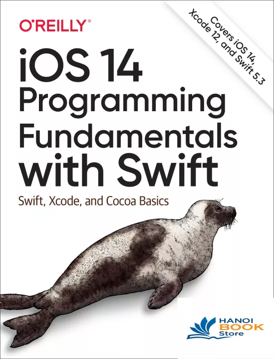 iOS 14 Programming Fundamentals with Swift Swift, Xcode, and Cocoa Basics
