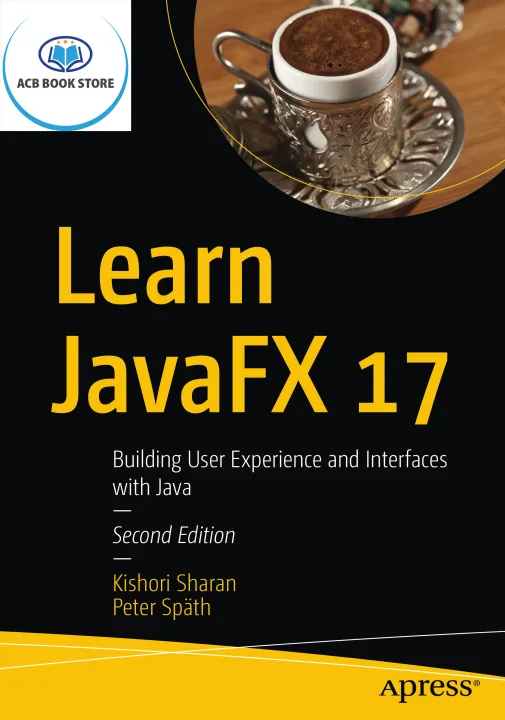 Learn JavaFX 17 Building User Experience and Interfaces with Java