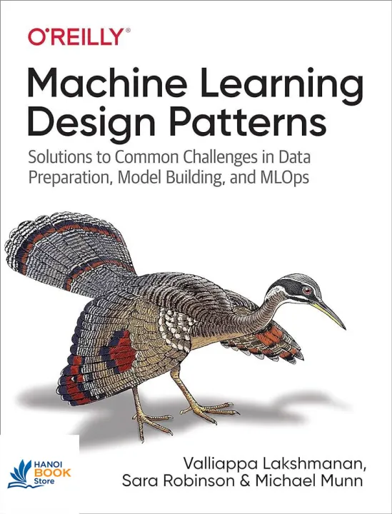 Machine Learning Design Patterns Solutions to Common Challenges in Data Preparation, Model Building, and MLOps
