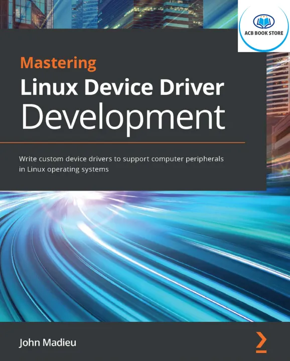 Mastering Linux Device Driver Development