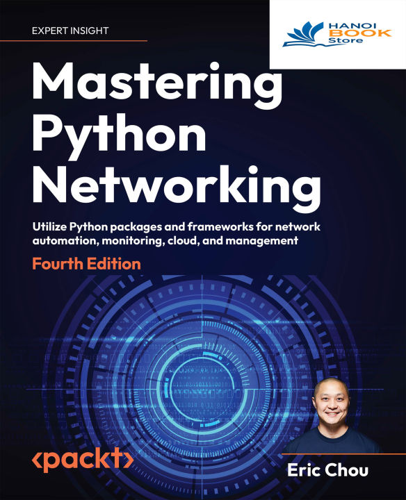 Mastering Python Networking Utilize Python packages and frameworks for network automation, monitoring, cloud, 4th Edition