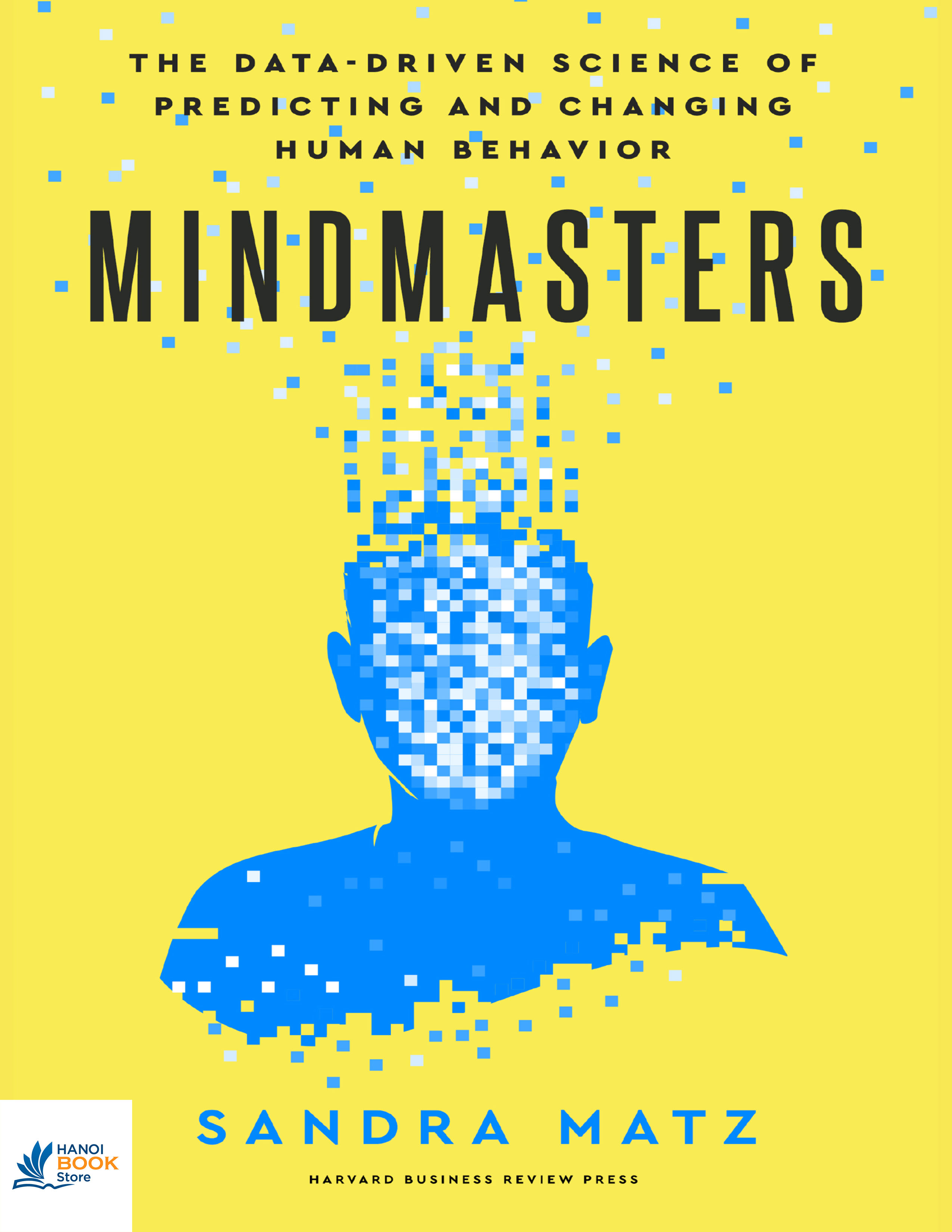 Sách Mindmasters The Data-Driven Science of Predicting and Changing Human Behavior