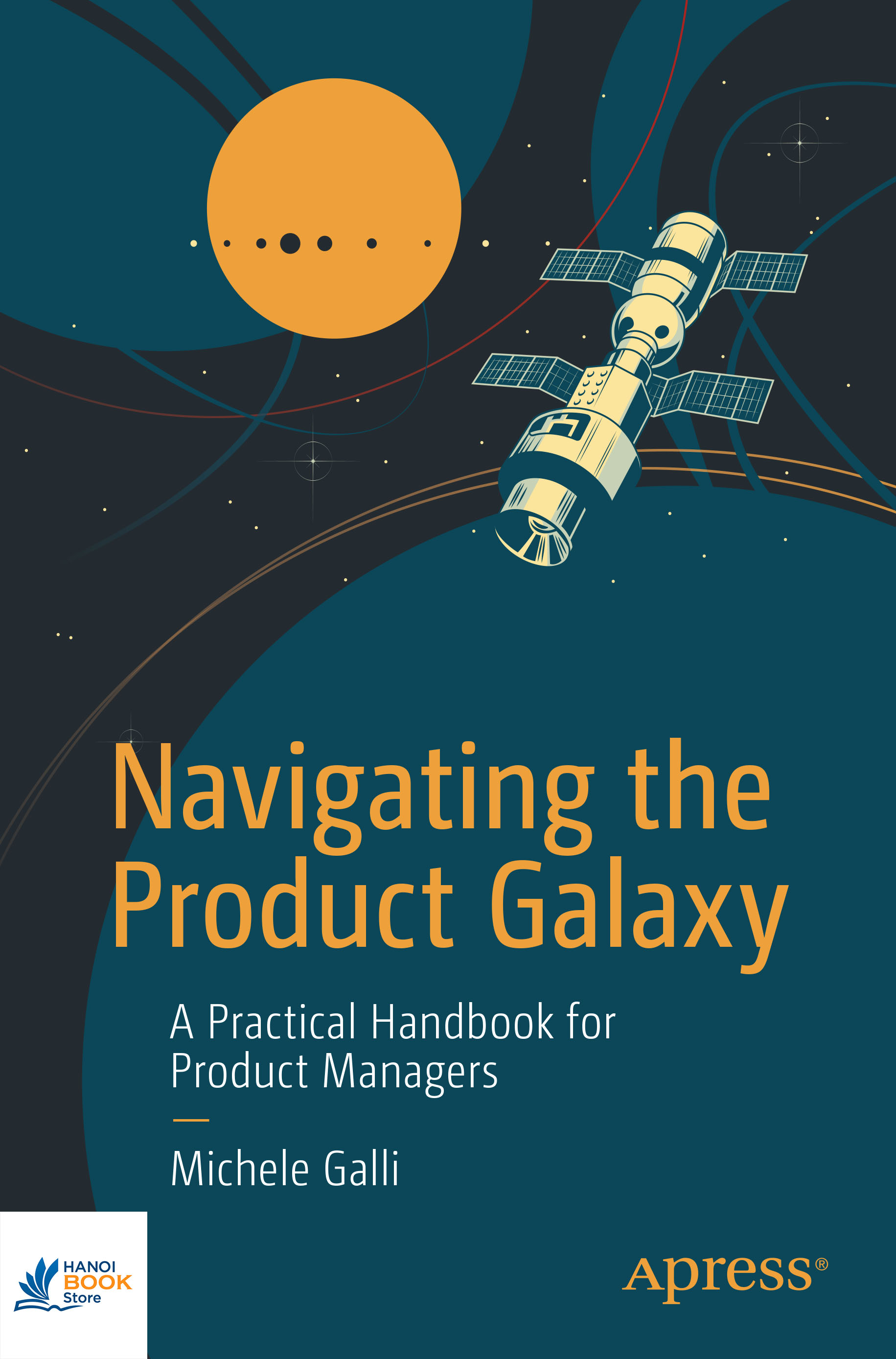 Sách Navigating the Product Galaxy A Practical Handbook for Product Managers
