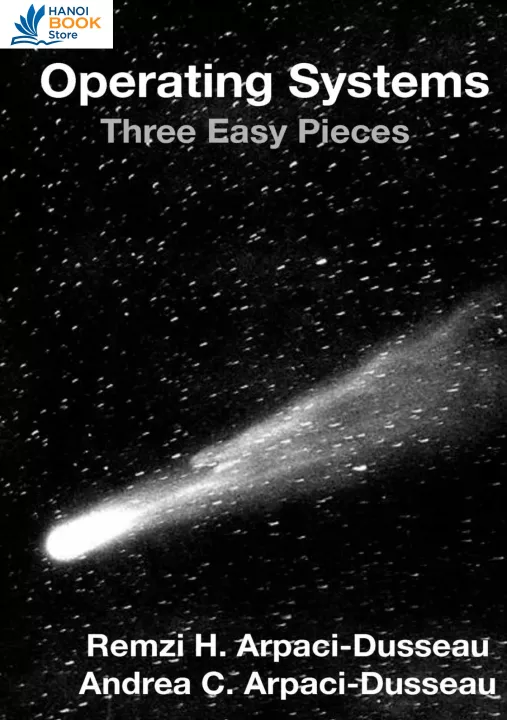 Operating Systems: Three Easy Pieces