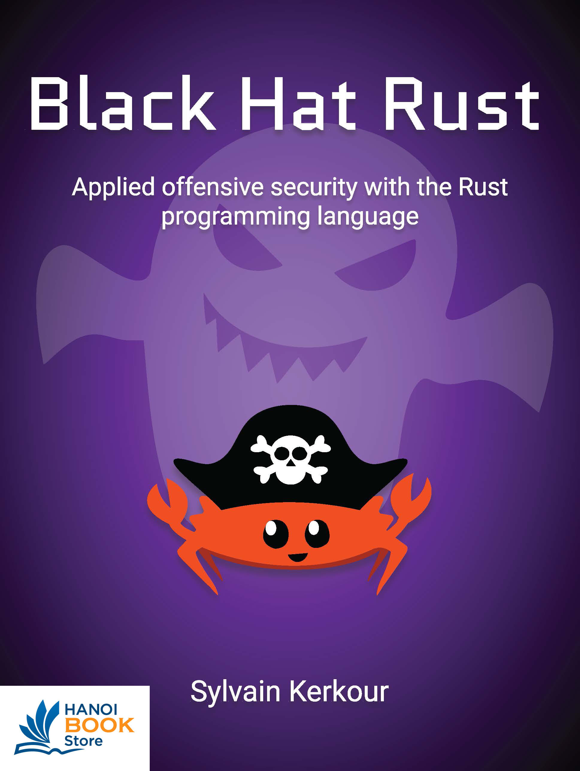 Black Hat Rust Applied offensive security with the Rust programming language