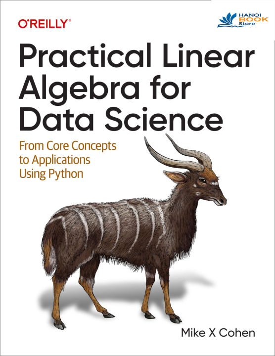 Practical Linear Algebra for Data Science From Core Concepts to Applications Using Python (sách gia công)