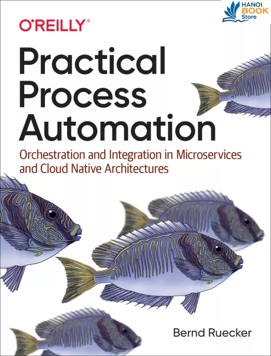 Practical Process Automation Orchestration and Integration in Microservices and Cloud Native Architectures