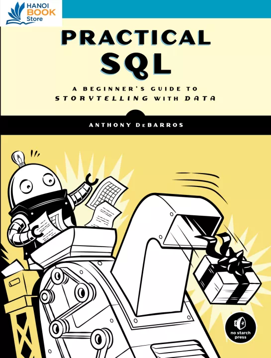 Practical SQL A Beginners Guide to Storytelling with Data