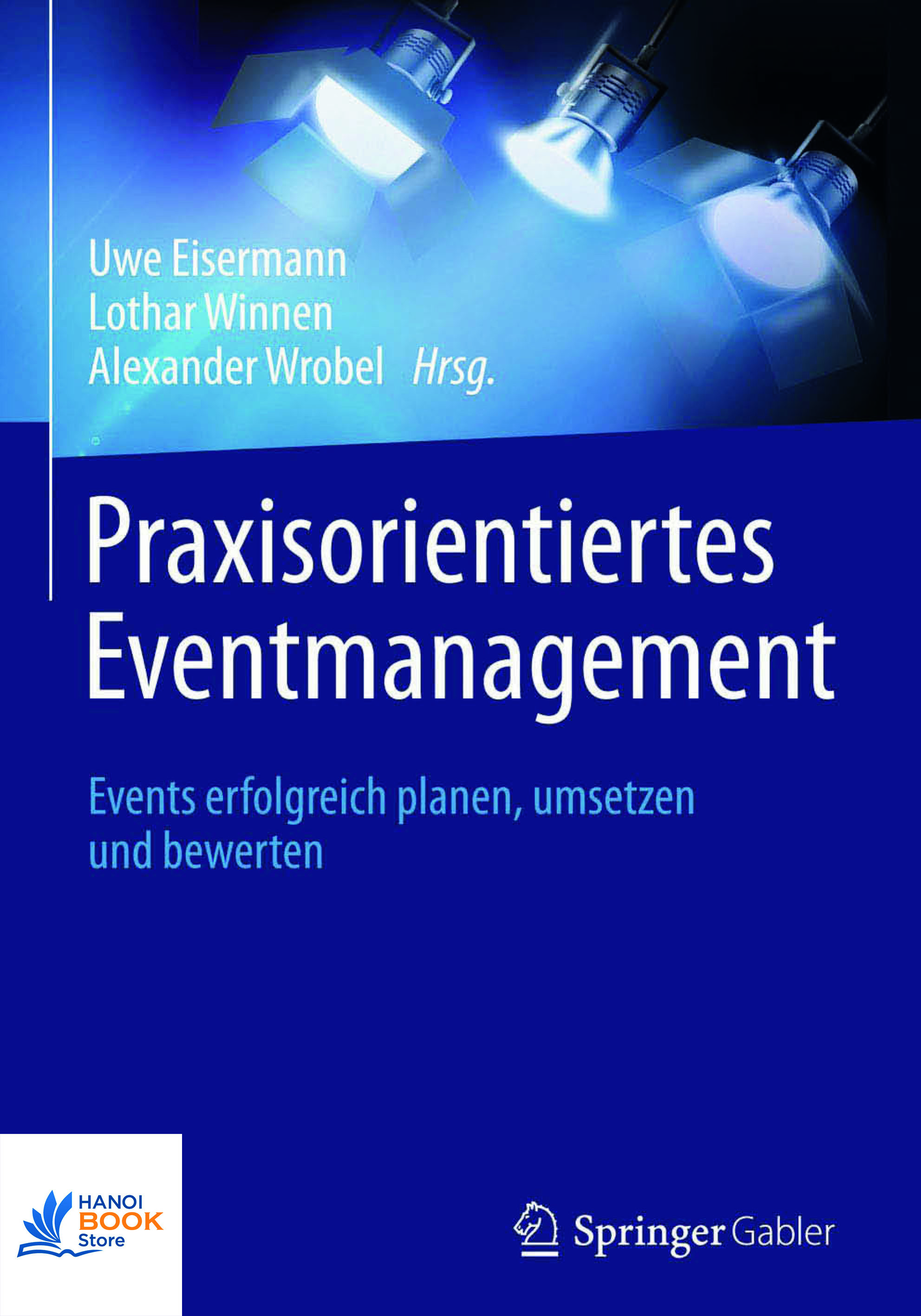 Sách Praxisorientiertes Eventmanagement Events erfolgreich planen, umsetzen und bewerten