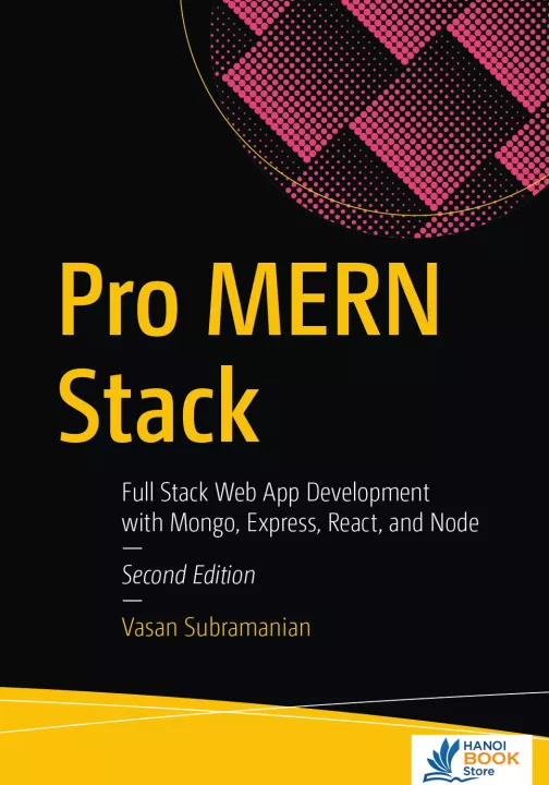 Pro MERN Stack Full Stack Web App Development with Mongo, Express, React, and Node