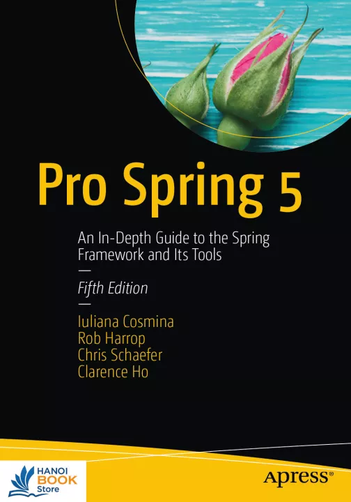 Pro Spring 5 An In-Depth Guide to the Spring Framework and Its Tools