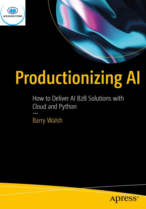 Productionizing AI How to Deliver AI