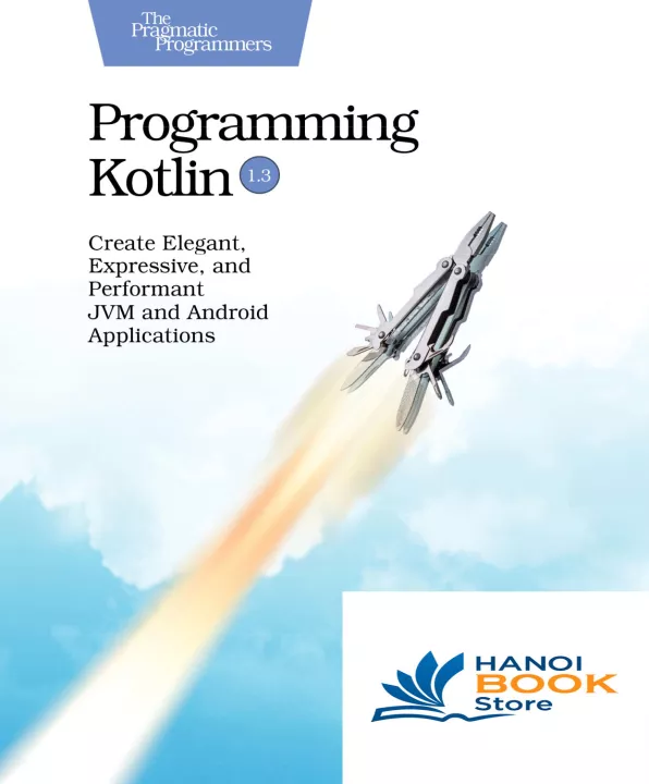 Programming Kotlin Create Elegant, Expressive, and Performant JVM and Android Applications