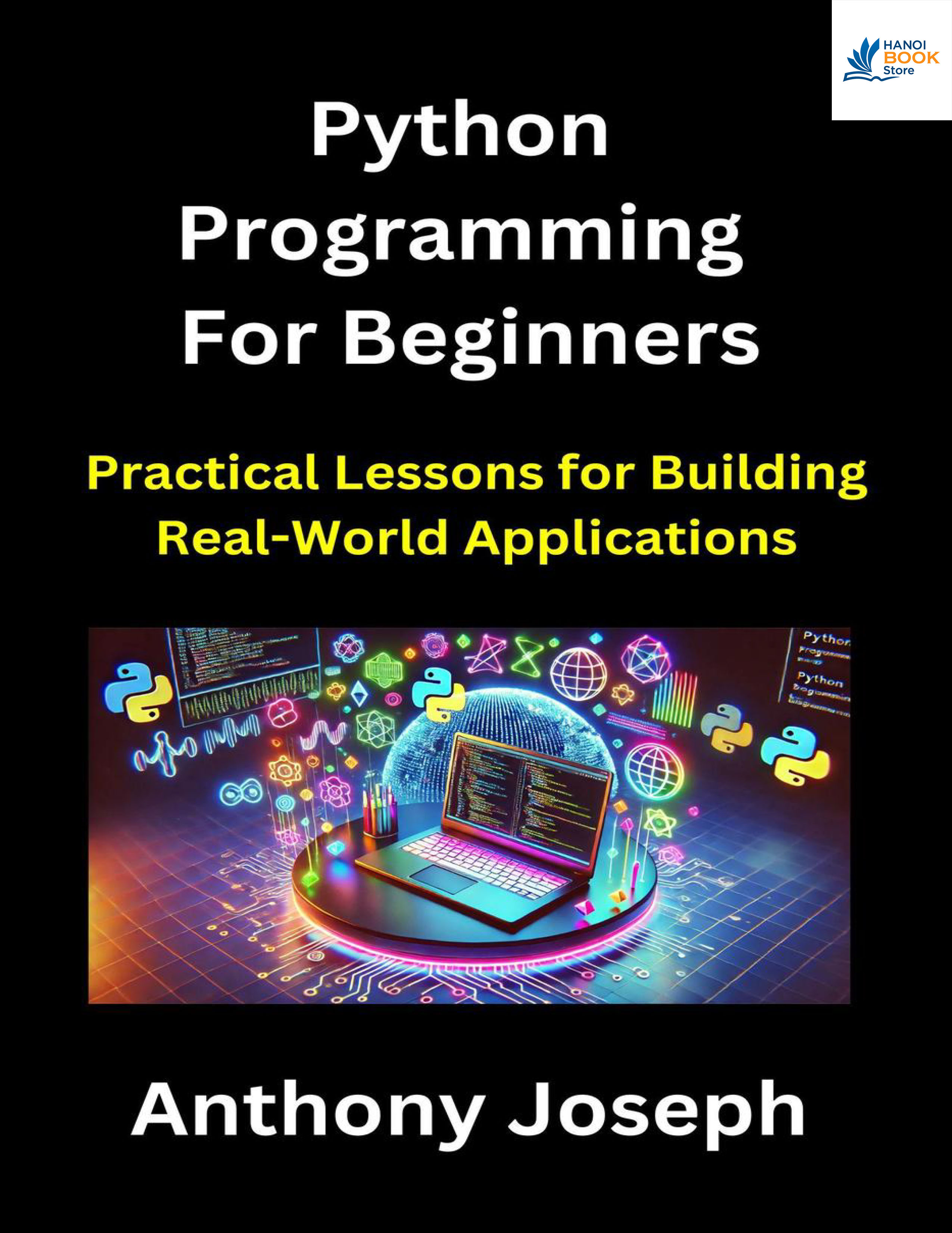Sách Python Programming For Beginners - Practical Lessons for Building Real-World Applications (Series 1)