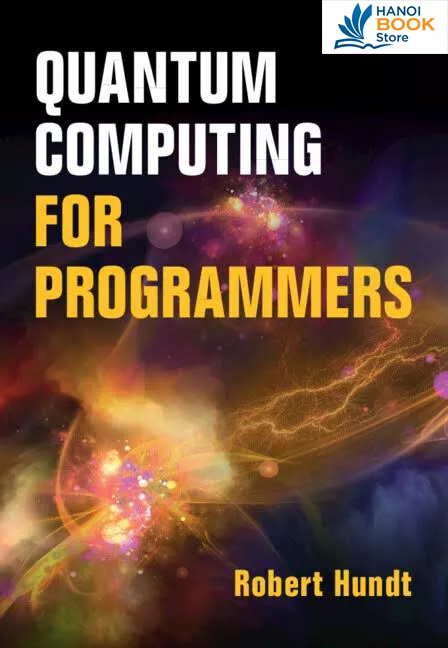 Quantum Computing for Programmers Robert Hundt