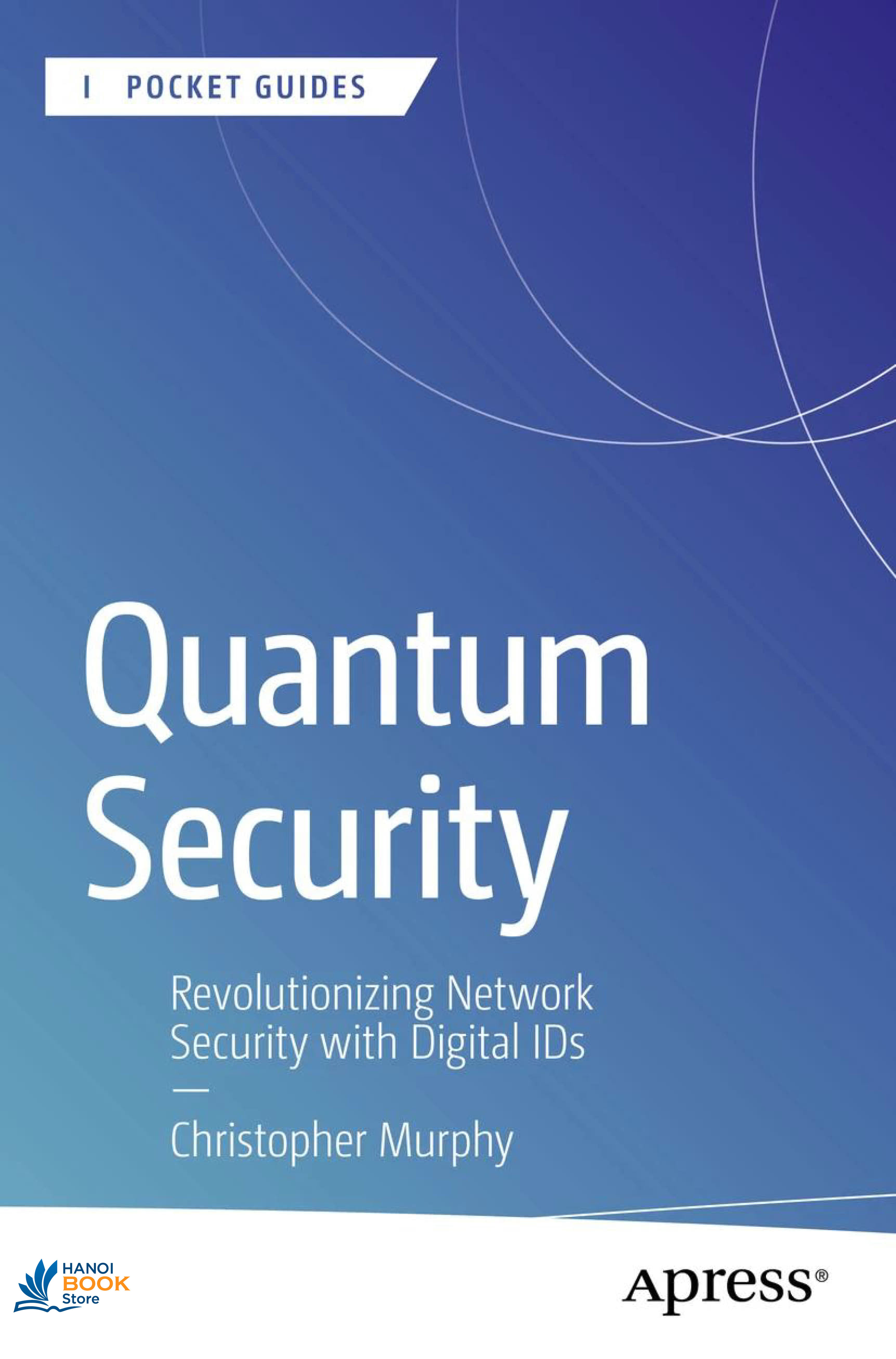 Sách Quantum Security Revolutionizing Network Security with Digital IDs