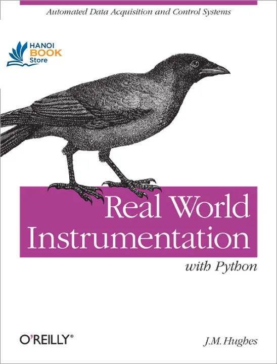 Real World Instrumentation with Python Automated Data Acquisition and Control Systems