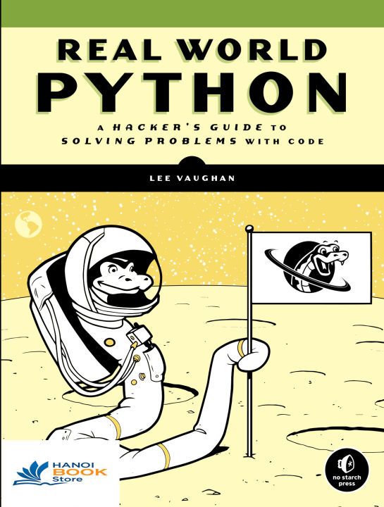 Real-World Python A Hackers Guide to Solving Problems with Code