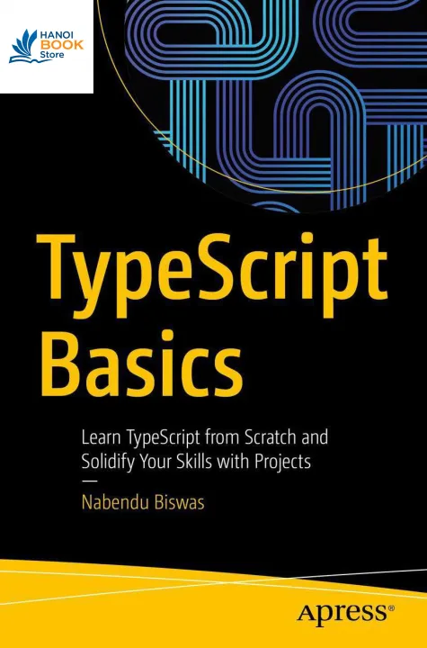 Sách TypeScript Basics Learn TypeScript from Scratch and Solidify Your Skills with Projects