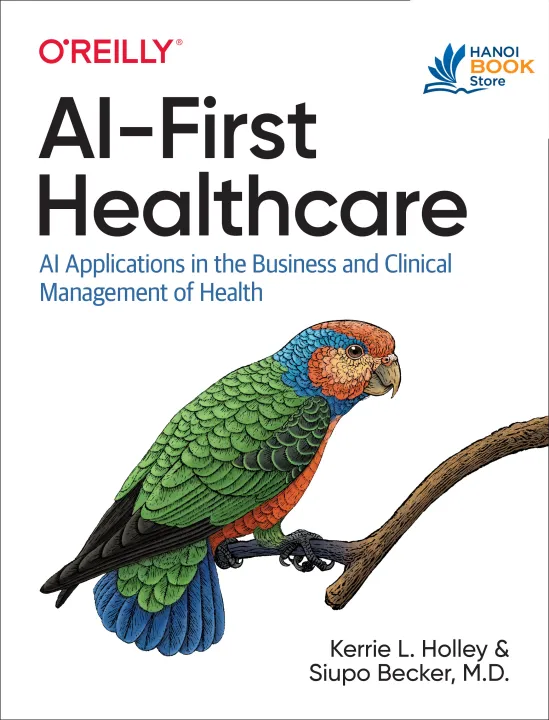 Sách AI-First Healthcare AI Applications in the Business and Clinical Management of Health
