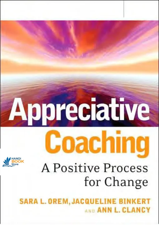 Sách Appreciative Coaching A Positive Process for Change (Jossey-Bass Business Management)