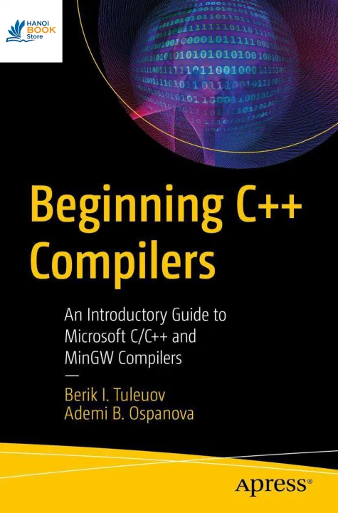 Sách Beginning C++ Compilers An Introductory Guide to Microsoft CC++ and MinGW Compilers