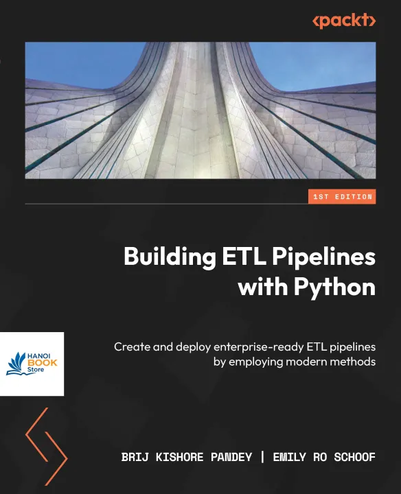 Sách Building ETL Pipelines with Python Create and deploy enterprise-ready ETL pipelines by employing modern methods