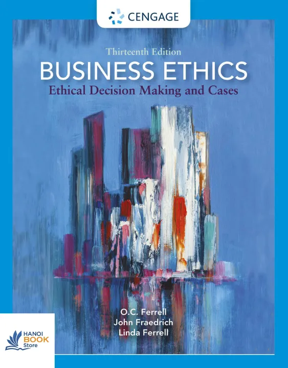 Sách Business Ethics Ethical Decision Making and Cases 13th