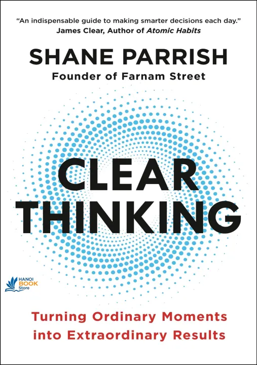 Sách Clear Thinking Turning Ordinary Moments into Extraordinary Results