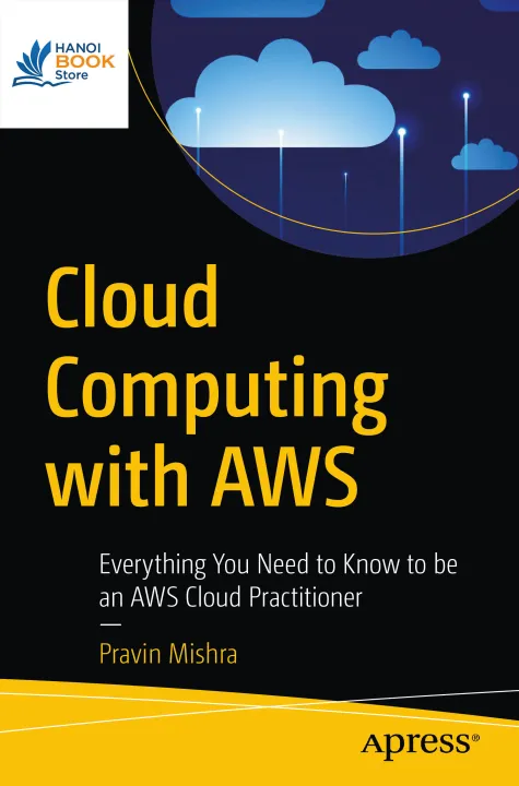 Sách Cloud Computing with AWS Everything You Need to Know to be an AWS Cloud Practitioner