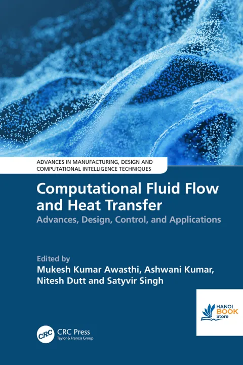 Sách Computational Fluid Flow and Heat Transfer Advances, Design, Control, and Applications